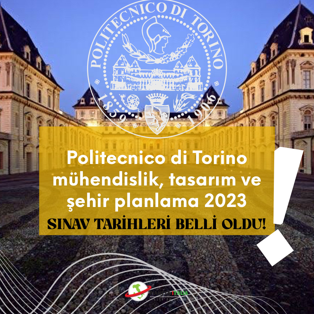 Politecnico di Torino mühendislik, tasarım ve şehir planlama 2023 tarihleri belli oldu!